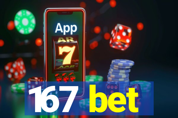 167 bet